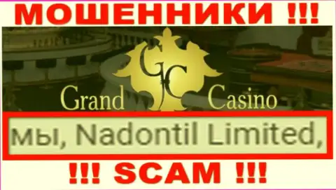 Избегайте internet-мошенников Grand-Casino Com - присутствие информации о юр лице Nadontil Limited не сделает их честными