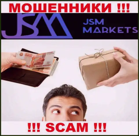 В ДЦ JSM-Markets Com обворовывают наивных людей, заставляя перечислять средства для оплаты комиссий и налоговых сборов