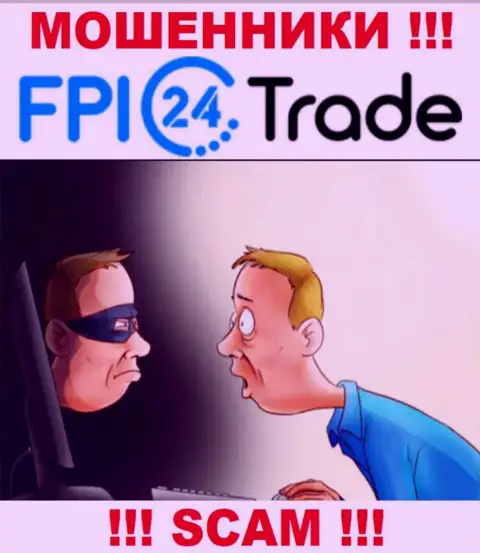 Не надо верить FPI24 Trade - берегите свои финансовые средства